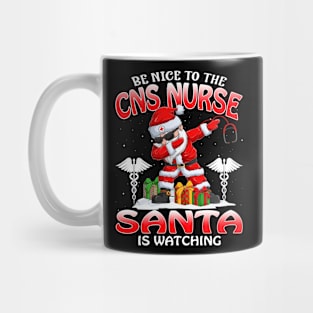 Be Nice To The Cns Nurse Santa is Watching Mug